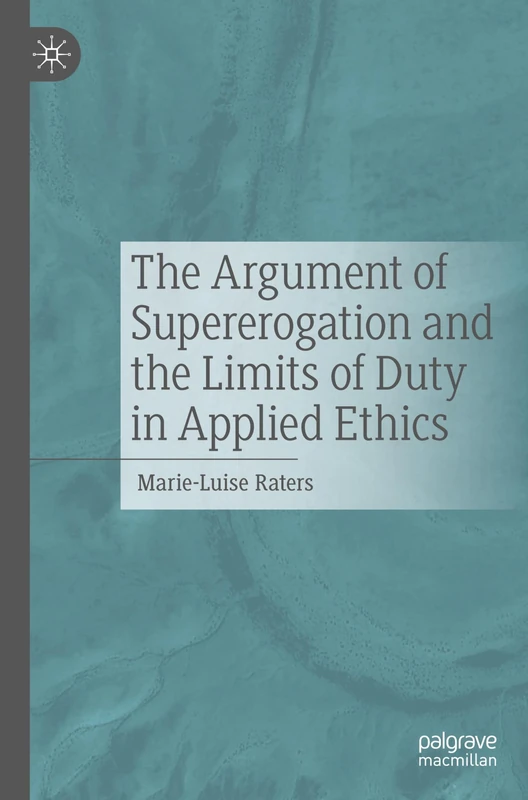 The Argument of Supererogation and the Limits of Duty in Applied Ethics