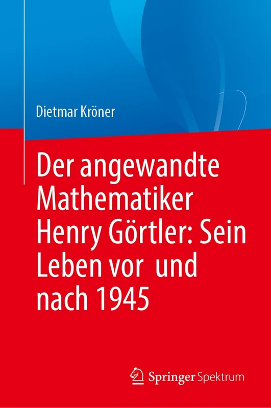 Der angewandte Mathematiker Henry Görtler: Sein Leben vor und nach 1945 - Image 1