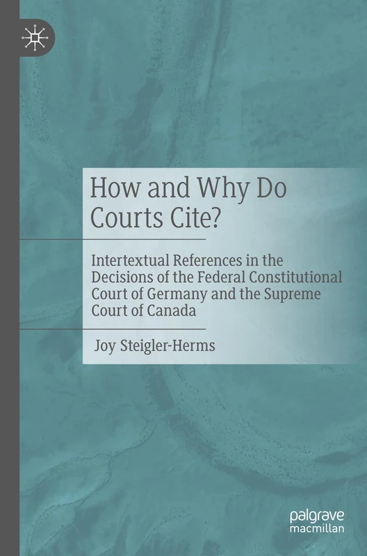 How and Why Do Courts Cite?: Intertextual References in the Decisions of the Federal Constitutional Court of Germany and the Supreme Court of Canada