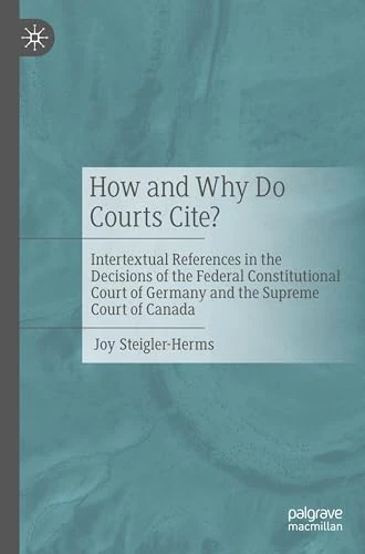 How and Why Do Courts Cite?: Intertextual References in the Decisions of the Federal Constitutional Court of Germany and the Supreme Court of Canada