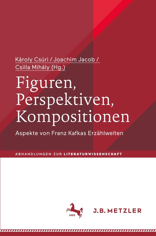 Figuren, Perspektiven, Kompositionen: Aspekte von Franz Kafkas Erzählwelten (Abhandlungen zur Literaturwissenschaft)