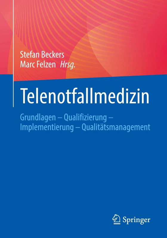 Telenotfallmedizin: Grundlagen – Qualifizierung – Implementierung – Qualitätsmanagement
