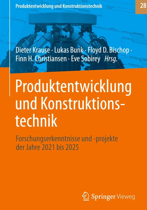Produktentwicklung und Konstruktionstechnik: Forschungserkenntnisse und -projekte der Jahre 2021 bis 2025