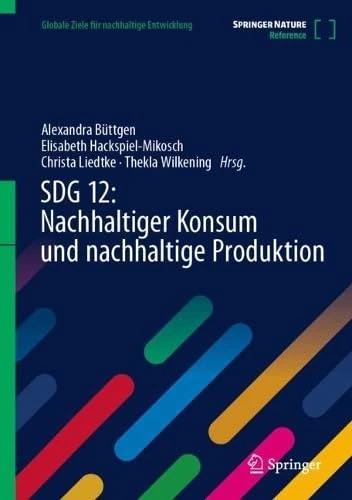 SDG 12: Nachhaltiger Konsum und nachhaltige Produktion (Globale Ziele für nachhaltige Entwicklung)