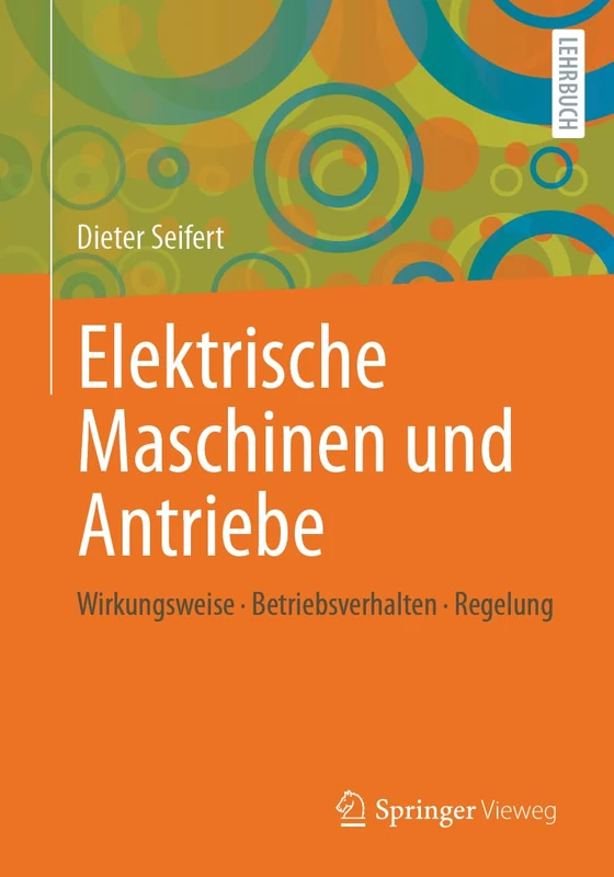 Elektrische Maschinen und Antriebe: Wirkungsweise - Betriebsverhalten - Regelung - Image 1