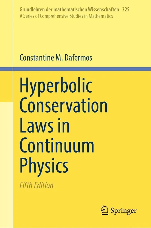 Hyperbolic Conservation Laws in Continuum Physics (Grundlehren der mathematischen Wissenschaften, 325)