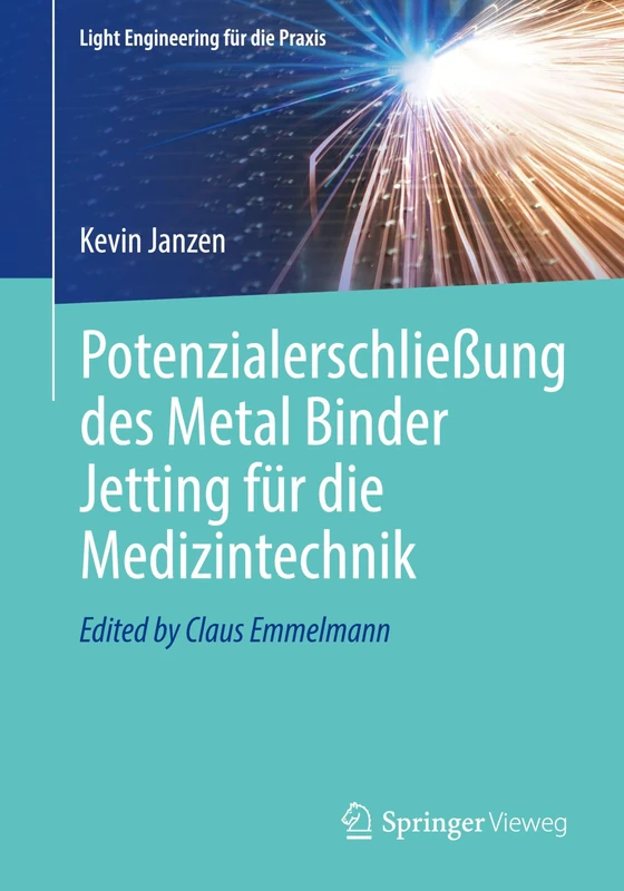 Potenzialerschließung des Metal Binder Jetting für die Medizintechnik (Light Engineering für die Praxis)
