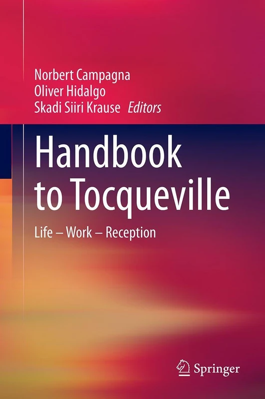 Handbook to Tocqueville: Life – Work – Reception