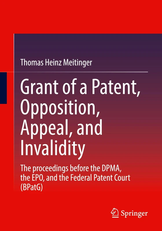 Grant of a Patent, Opposition, Appeal, and Invalidity: The proceedings before the DPMA, the EPO, and the Federal Patent Court (BPatG) - Image 1
