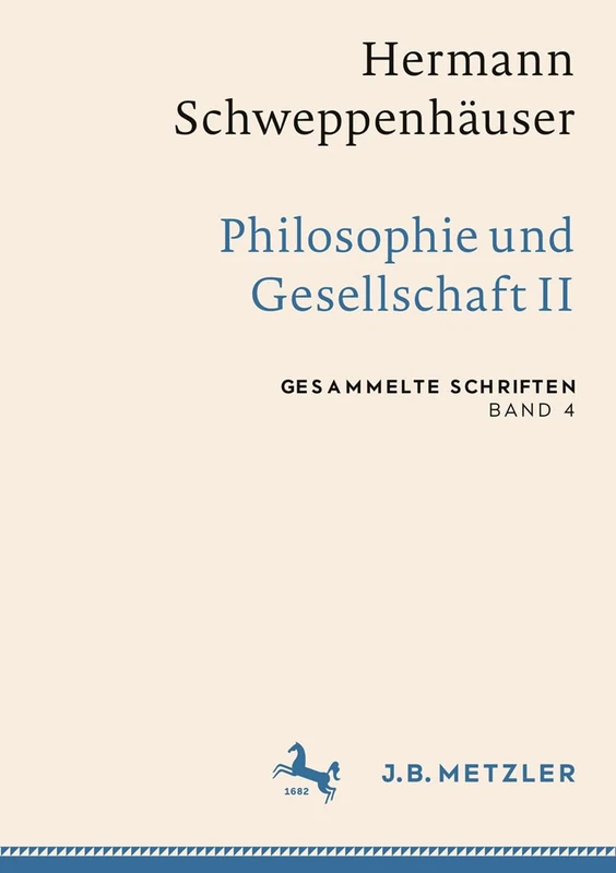 Hermann Schweppenhäuser: Philosophie und Gesellschaft II: Gesammelte Schriften, Band 4 (Gesammelte Schriften von Hermann Schweppenhäuser)