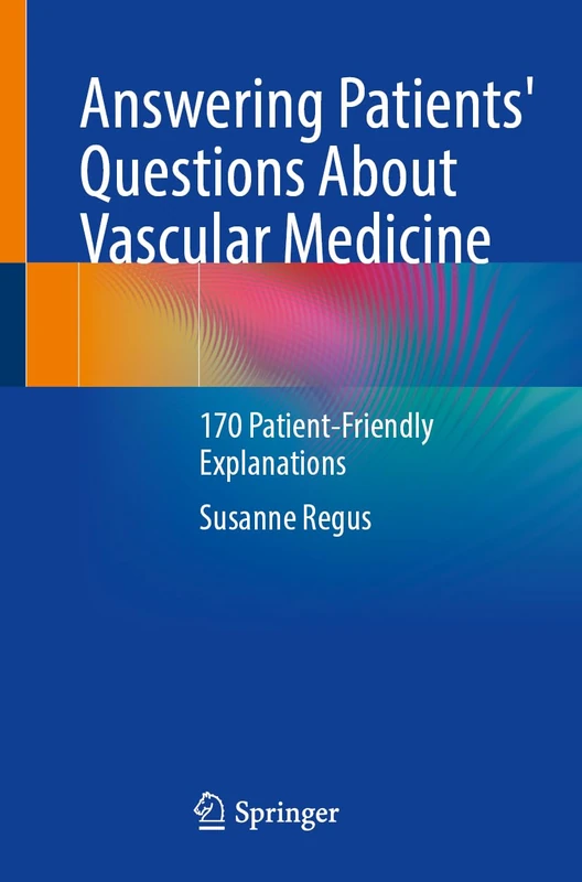 Answering Patients' Questions About Vascular Medicine: 170 Patient-Friendly Explanations