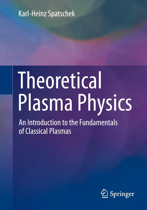 Theoretical Plasma Physics: An Introduction to the Fundamentals of Classical Plasmas