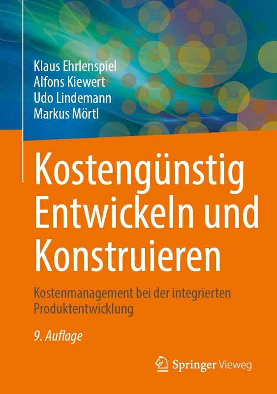 Kostengünstig Entwickeln und Konstruieren: Kostenmanagement bei der integrierten Produktentwicklung