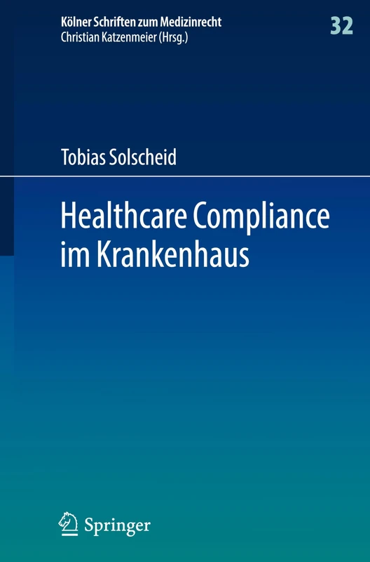 Healthcare Compliance im Krankenhaus (Kölner Schriften zum Medizinrecht, 32)