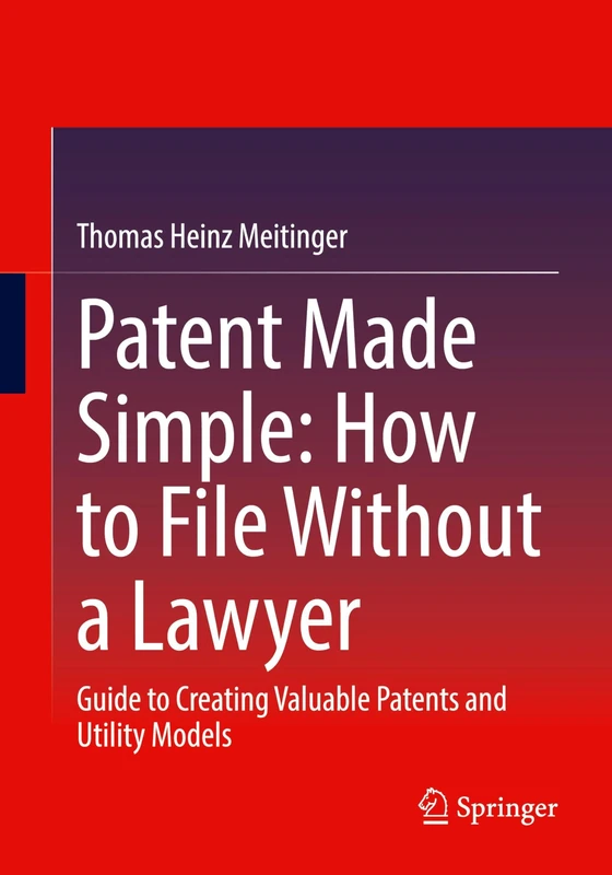 Patent Made Simple: How to File Without a Lawyer: Guide to Creating Valuable Patents and Utility Models - Image 1