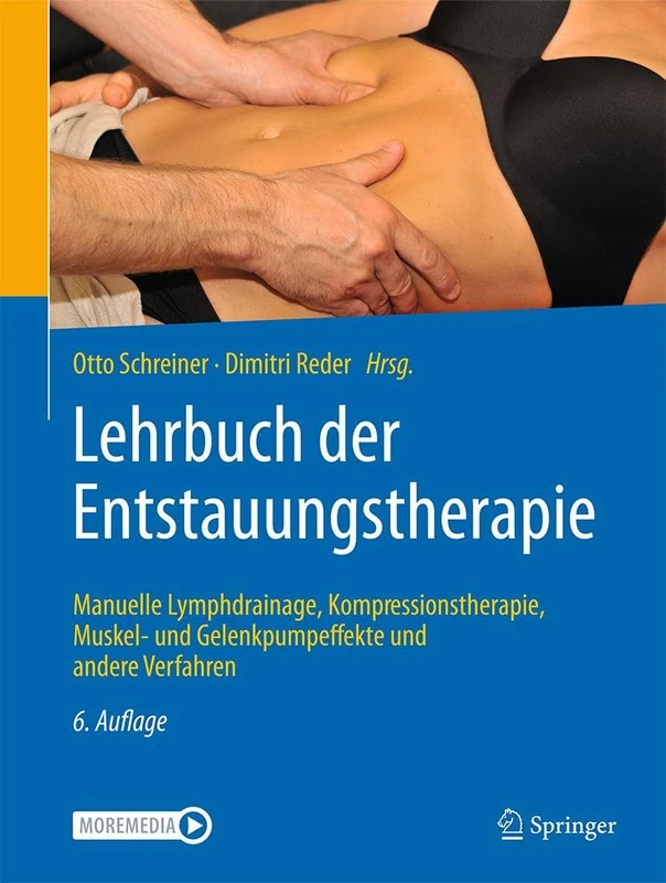 Lehrbuch der Entstauungstherapie: Manuelle Lymphdrainage, Kompressionstherapie, Muskel- und Gelenkpumpeffekte und andere Verfahren