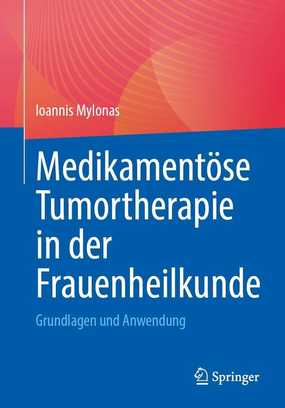 Medikamentöse Tumortherapie in der Frauenheilkunde: Grundlagen und Anwendung