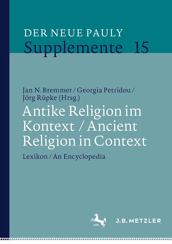 Antike Religion im Kontext / Ancient Religion in Context: Lexikon / An Encyclopedia (Der Neue Pauly Supplemente, 15)