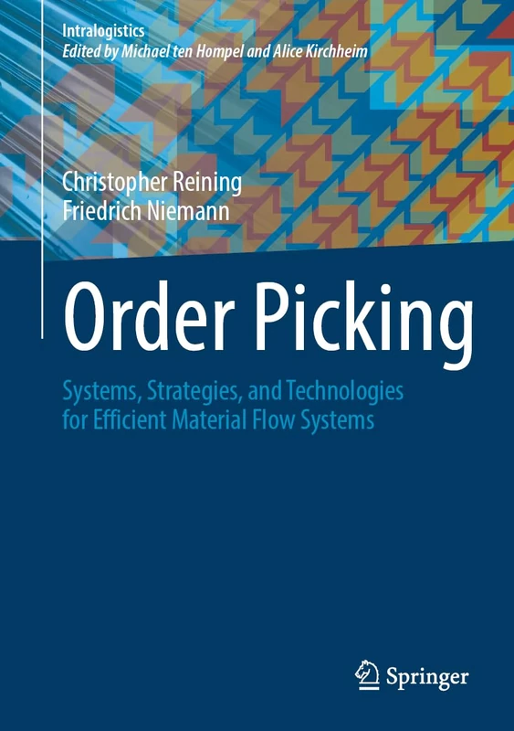 Order Picking: Systems, Strategies, and Technologies for Efficient Material Flow Systems (Intralogistik)