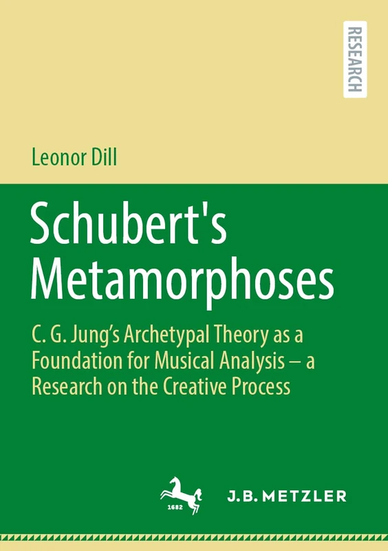 Schubert's Metamorphoses: C. G. Jung’s Archetypal Theory as a Foundation for Musical Analysis – a Research on the Creative Process