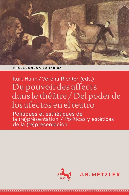 Du pouvoir des affects dans le théâtre / Del poder de los afectos en el teatro: Politiques et esthétiques de la (re)présentation / Políticas y ... zu den romanischen Kulturen und Literaturen)