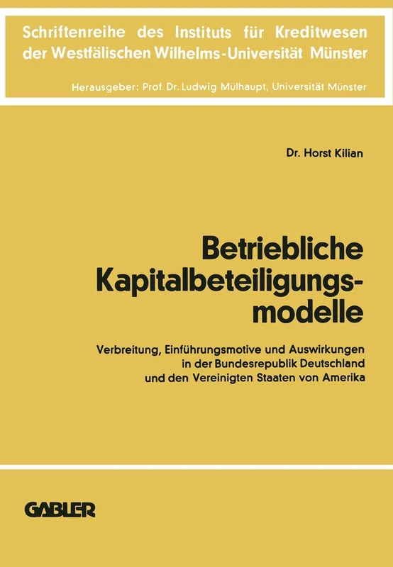 Betriebliche Kapitalbeteiligungsmodelle: Verbreitung, Einführungsmotive und Auswirkungen in der Bundesrepublik Deutschland und den Vereinigten Staaten ... Wilhelms-Universität Münster, 20)