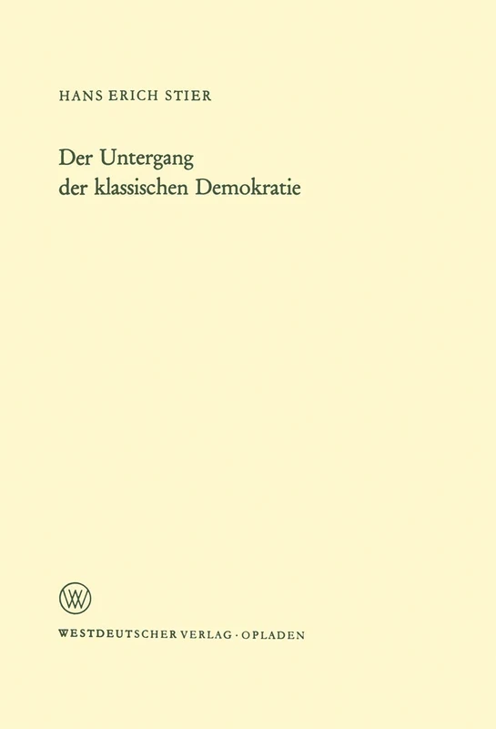 Der Untergang der klassischen Demokratie: 175 (Arbeitsgemeinschaft für Forschung des Landes Nordrhein-Westfalen, 175)