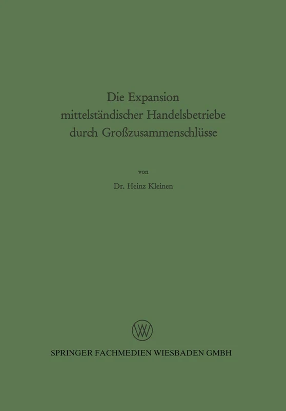 Die Expansion mittelständischer Handelsbetriebe durch Großzusammenschlüsse: 32 (Abhandlungen zur Mittelstandsforschung, 32)