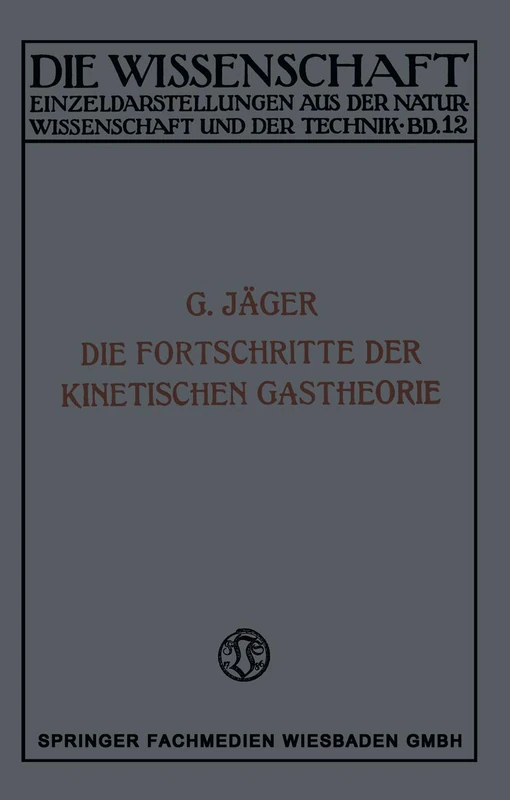 Die Fortschritte der Kinetischen Gastheorie: 12 (Die Wissenschaft, 12)