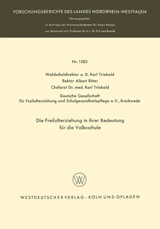 Die Freilufterziehung in ihrer Bedeutung für die Volksschule: 1583 (Forschungsberichte des Landes Nordrhein-Westfalen, 1583)
