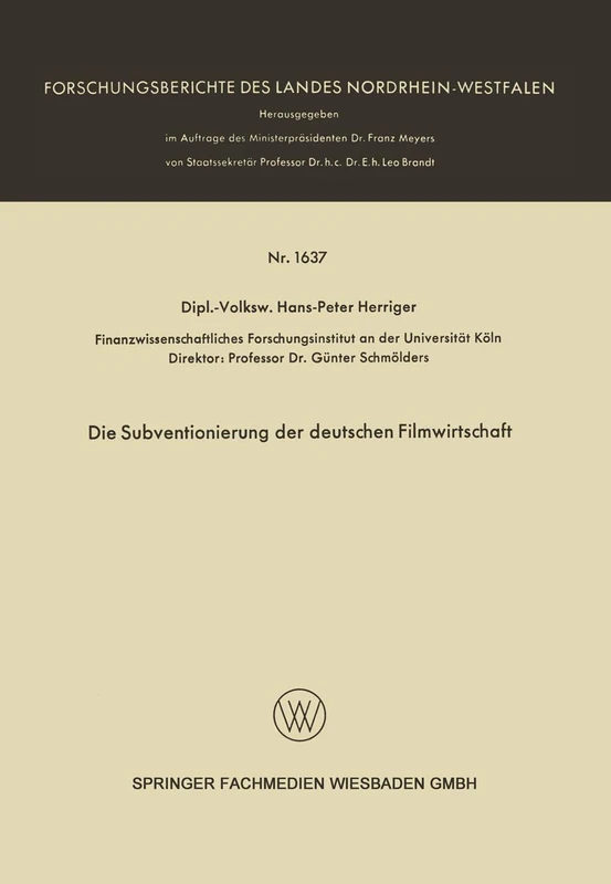 Die Subventionierung der deutschen Filmwirtschaft: 1637 (Forschungsberichte des Landes Nordrhein-Westfalen, 1637)