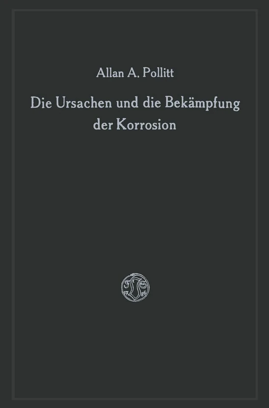 Die Ursachen und die Bekämpfung der Korrosion