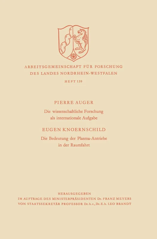 Die wissenschaftliche Forschung als internationale Aufgabe. Die Bedeutung der Plasma-Antriebe in der Raumfahrt: 139 (Arbeitsgemeinschaft für Forschung des Landes Nordrhein-Westfalen, 139)