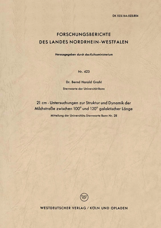 21 cm - Untersuchungen zur Struktur und Dynamik der Milchstraße zwischen 100° und 120° galaktischer Länge: 423 (Forschungsberichte des Landes Nordrhein-Westfalen, 423)