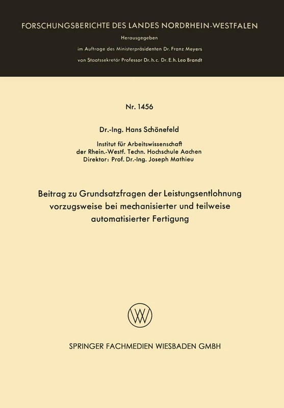 Beitrag zu Grundsatzfragen der Leistungsentlohnung vorzugsweise bei mechanisierter und teilweise automatisierter Fertigung: 1456 (Forschungsberichte des Landes Nordrhein-Westfalen, 1456)