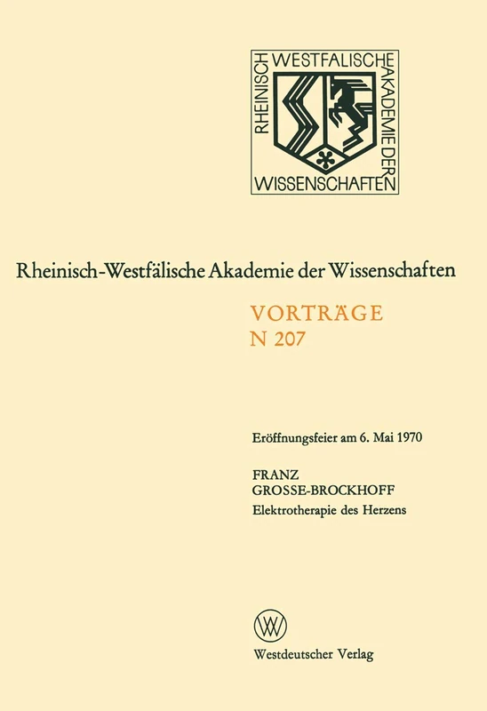 Elektrotherapie des Herzens: Eröffnungsfeier am 6. Mai 1970: 207 (Rheinisch-Westfälische Akademie der Wissenschaften, 207)