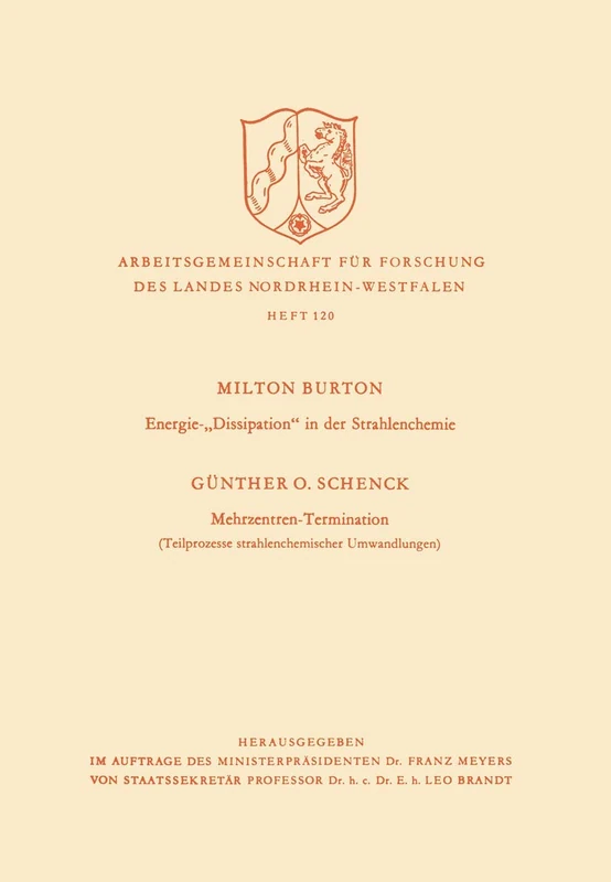 Energie-„Dissipation“ in der Strahlenchemie. Mehrzentren-Termination: Teilprozesse strahlenchemischer Umwandlungen: 120 (Arbeitsgemeinschaft für Forschung des Landes Nordrhein-Westfalen, 120)