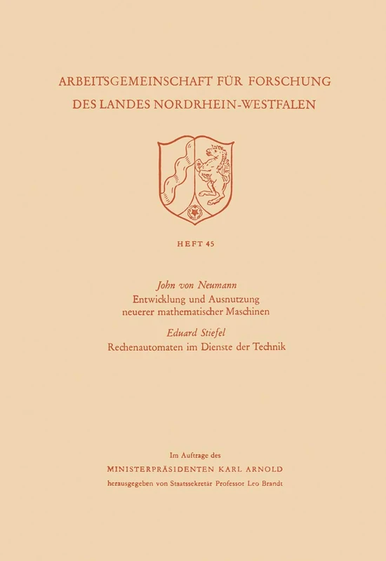 Entwicklung und Ausnutzung neuerer mathematischer Maschinen / Rechenautomaten im Dienste der Technik: 45 (Arbeitsgemeinschaft für Forschung des Landes Nordrhein-Westfalen, 45)