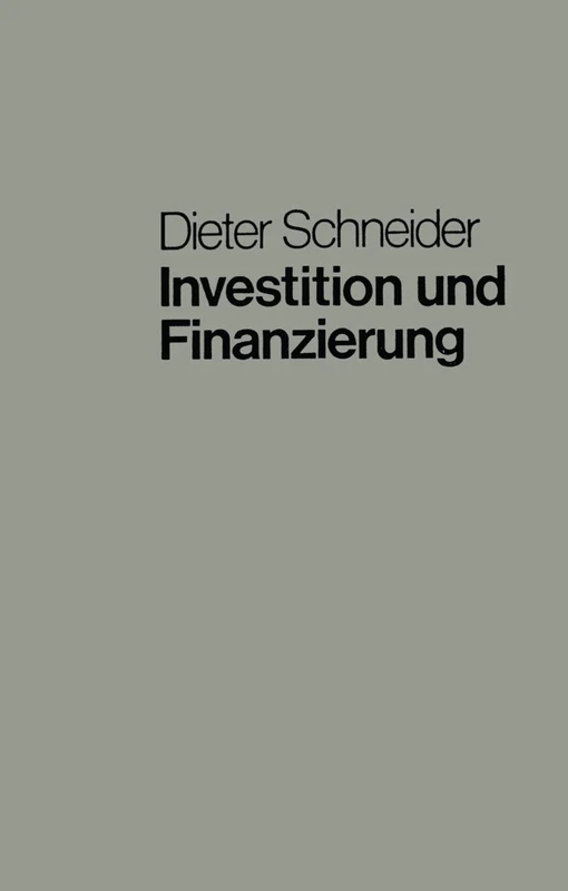 Investition und Finanzierung: Lehrbuch der Investitions-, Finanzierungs- und Ungewißheitstheorie: 4 (Moderne Lehrtexte: Wirtschaftswissenschaften, 4)