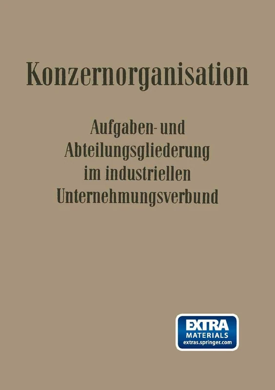 Konzern-Organisation: Aufgaben- und Abteilungsgliederung im Industriellen Unternehmungsverbund (Veröffentlichungen der Schmalenbach-Gesellschaft) - Image 1