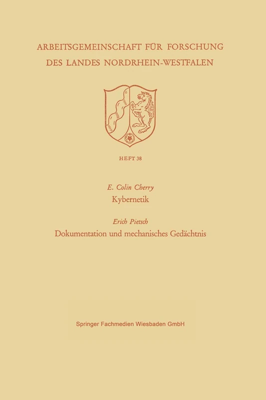 Kybernetik. Dokumentation und mechanisches Gedächtnis: 38 (Arbeitsgemeinschaft für Forschung des Landes Nordrhein-Westfalen, 38)
