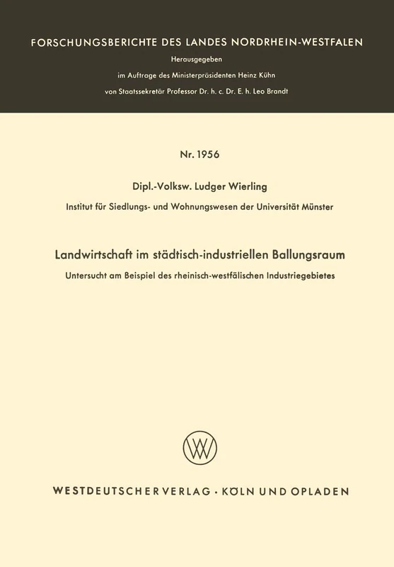 Landwirtschaft im städtisch-industriellen Ballungsraum: Untersucht am Beispiel des rheinisch-westfälischen Industriegebietes: 1956 (Forschungsberichte des Landes Nordrhein-Westfalen, 1956)