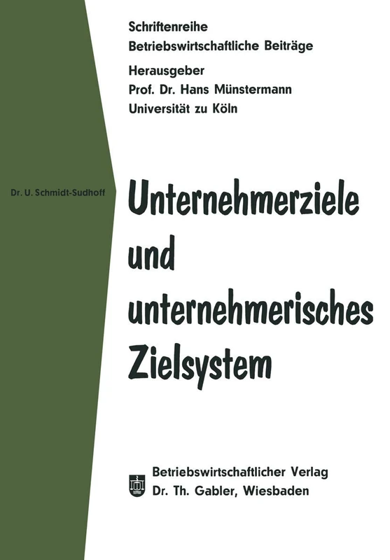 Unternehmerziele und unternehmerisches Zielsystem: 10 (Betriebswirtschaftliche Beiträge, 10)