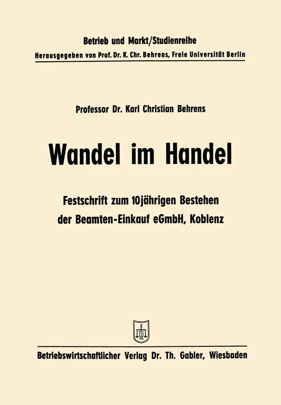 Wandel im Handel: Festschrift zum 10 jährigen Bestehen der Beamten-Einkauf eGmbH Koblenz: 6 (Studienreihe Betrieb und Markt, 6)