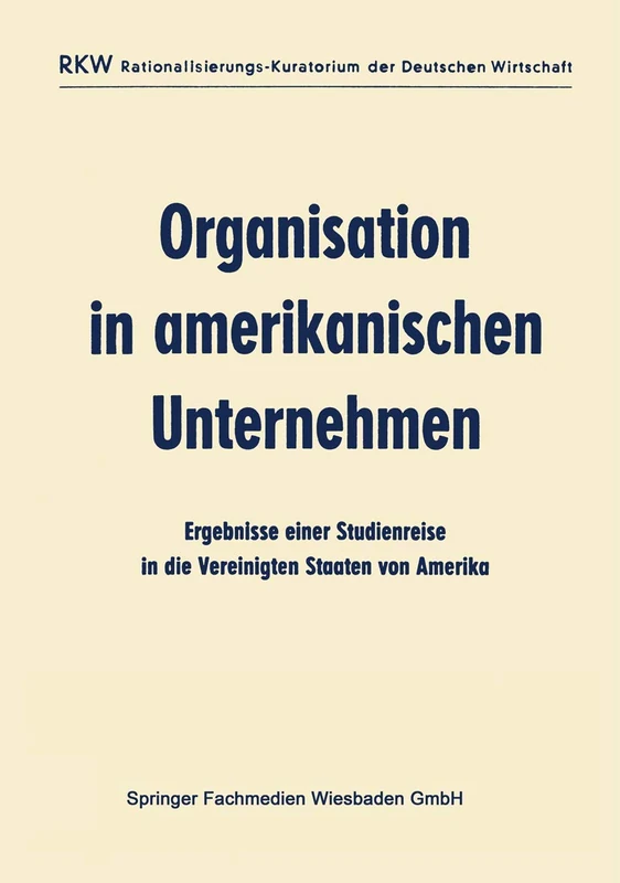 Organisation in amerikanischen Unternehmen: Ergebnisse einer Studienreise in die Vereinigten Staaten von Amerika