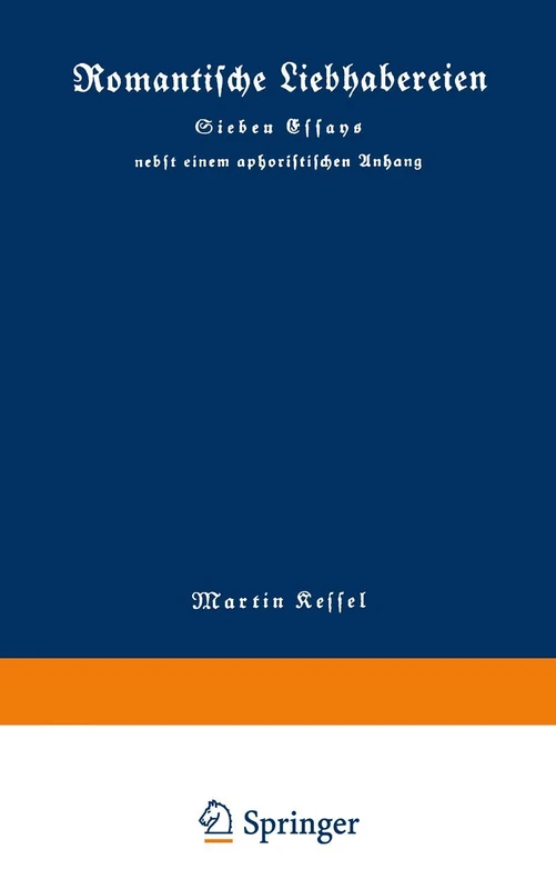 Romantische Liebhabereien: Sieben Essays nebst einem aphoristischen Anhang