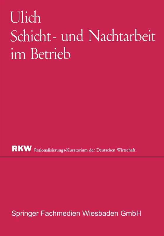 Schicht- und Nachtarbeit im Betrieb (Rationalisierungs-Kuratorium der Deutschen Wirtschaft)