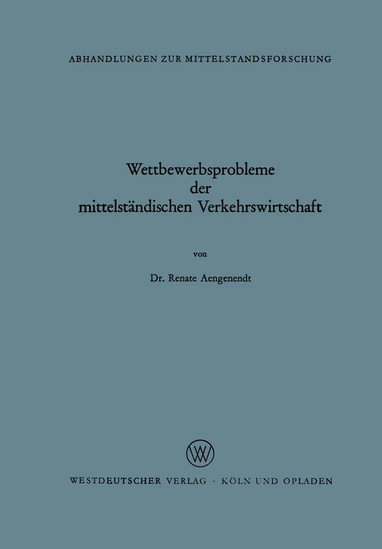 Wettbewerbsprobleme der mittelständischen Verkehrswirtschaft: 21 (Abhandlungen zur Mittelstandsforschung, 21)