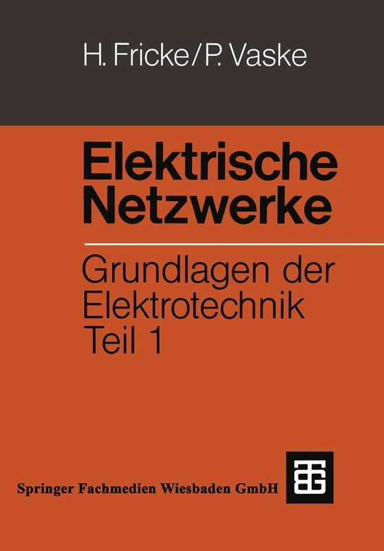 Elektrische Netzwerke: Grundlagen der Elektrotechnik Teil 1 (Leitfaden der Elektrotechnik)