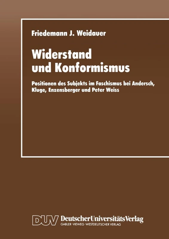 Widerstand und Konformismus: Positionen des Subjekts im Faschismus bei Andersch, Kluge, Enzensberger und Peter Weiss (Literaturwissenschaft) - Image 1